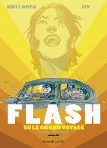 "Flash ou le grand voyage" - Une bande dessinée de Jef & Kotlarek