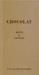 "Chocolat, mots & gestes" par Alain Ducasse - Editions Alain Ducasse