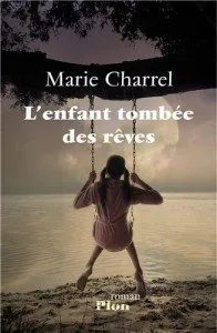 L'enfant tombée des rêves,  Marie Charrel 