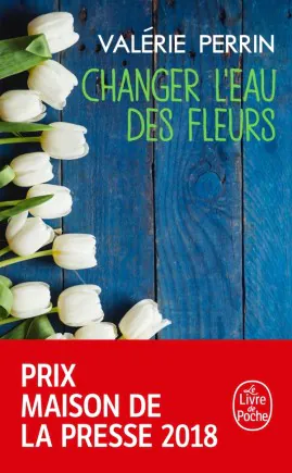 Valérie Perrin Changer l'eau des fleurs