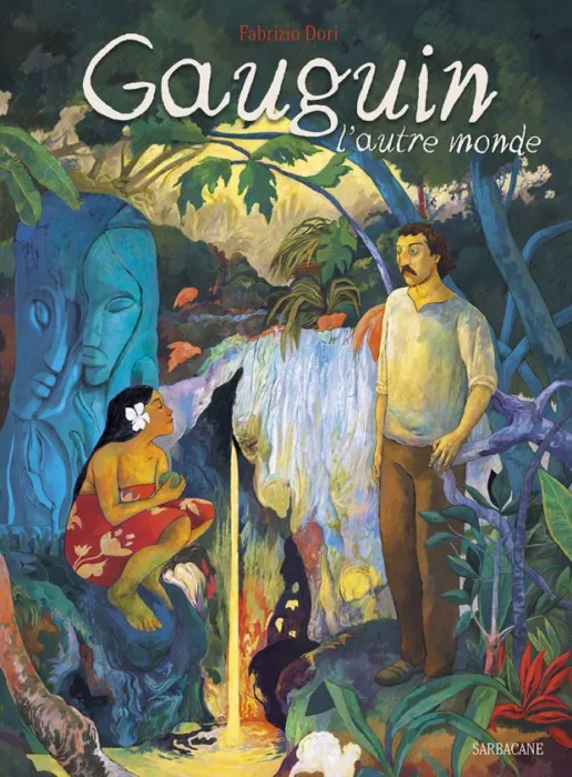 Gauguin, l'autre monde, Fabrizio Dori, 2016.