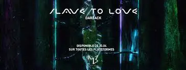 Darzack Slave to love