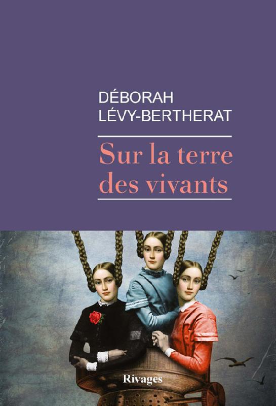 Sur la terre des vivants Déborah Lévy-Bertherat