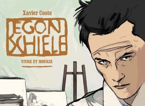 L’art en BD, Egon Schiele de Xavier Coste – peindre ou mourir