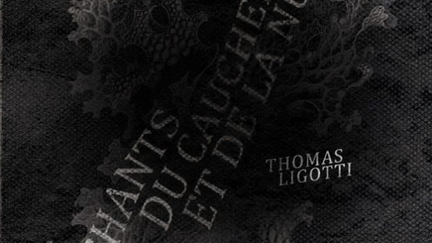 Les chants obscurs de Thomas Ligotti enfin en français (avec David Tibet)