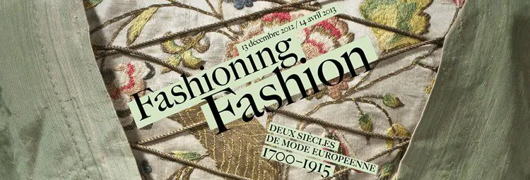 Expo dans le vent, Fashioning Fashion, deux siècles de mode européenne – 1700-1915