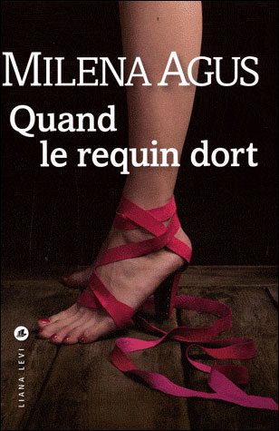 Quand le requin dort de Milena Agus > C’est qu’il a certainement abusé des livres de Milena Agus…