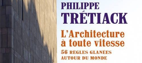 Philippe Trétiack, pour une Architecture à toute vitesse !