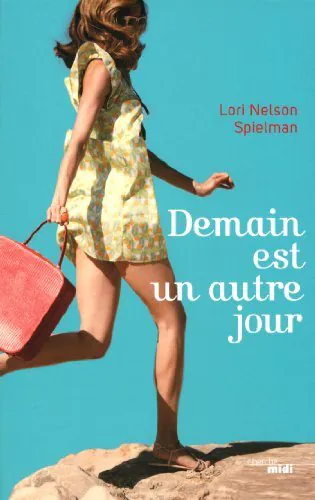 Nori Nelson Spielman Demain est un autre jour ou comment réaliser ses rêves d’enfant