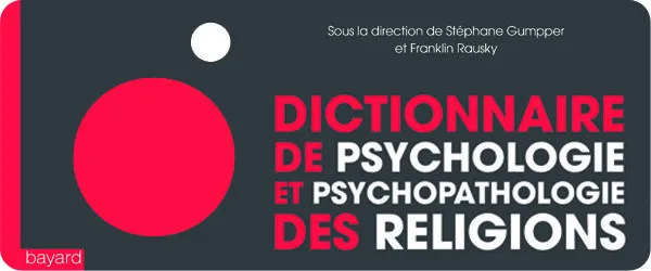 Psychologie et psychopathologie des religions, Un dictionnaire riche mais lacunaire