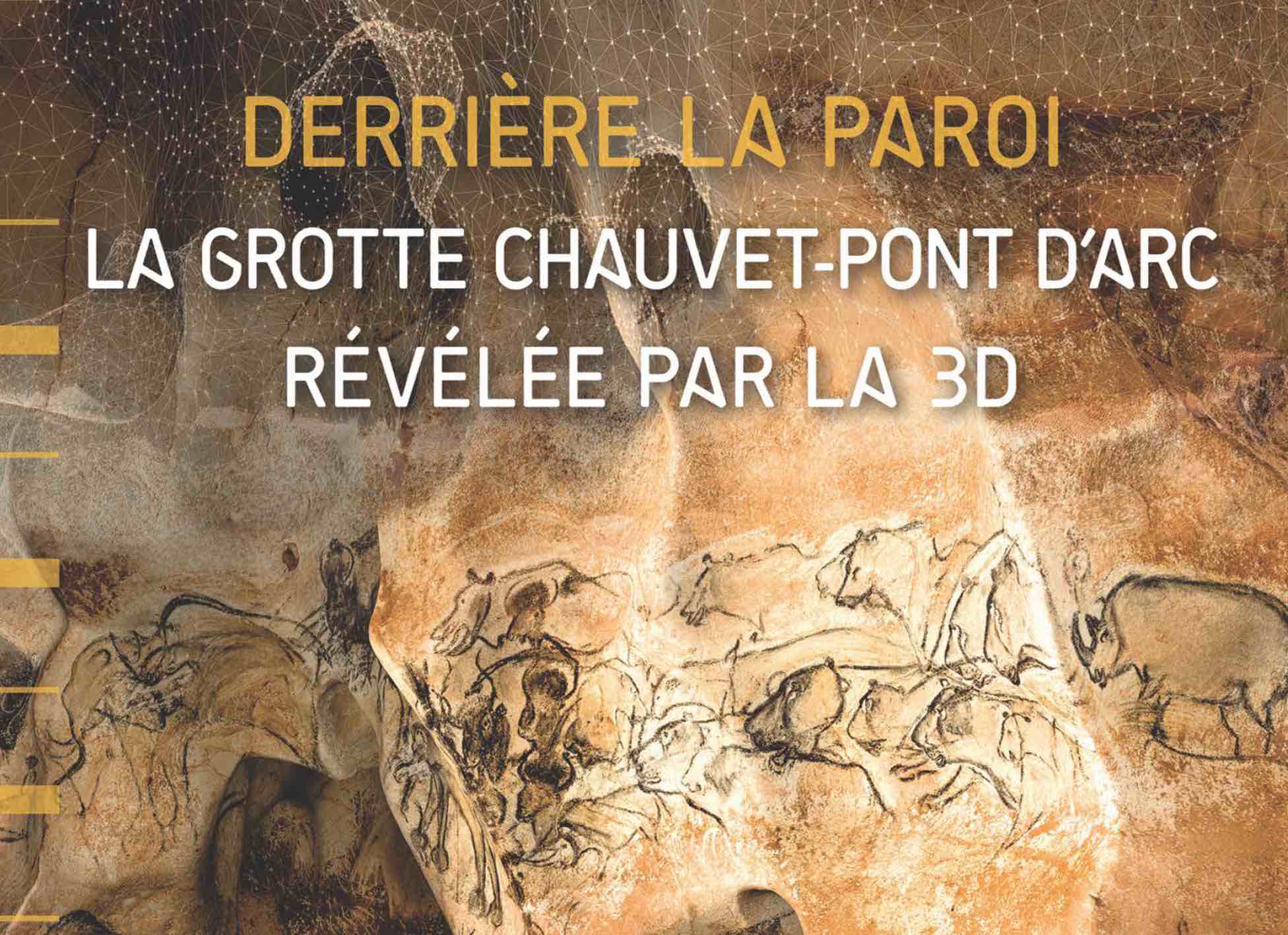 Exposition préhistoire, Derrière la paroi ou la GROTTE CHAUVET-Pont d’Arc en 3D