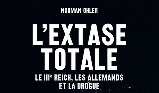 L’Extase Totale de Norman Ohler, le Reich sous dope