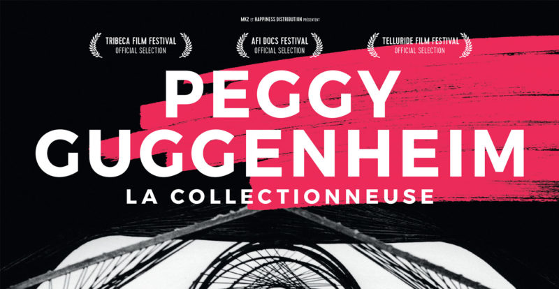 PEGGY GUGGENHEIM LA COLLECTIONNEUSE OU LA VIE TUMULTUEUSE D’UNE ART-ADDICT