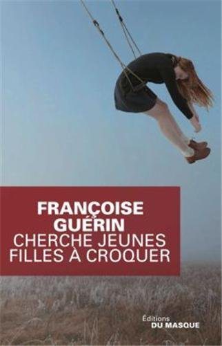 Cherche jeunes filles à croquer de Françoise Guérin, thrillet et psychologie des profondeurs