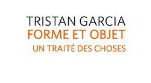 Tristan Garcia > Forme et objet — Un traité des choses