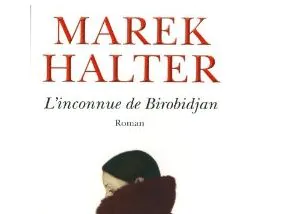 Marek Halter L’inconnue de Birobidjan