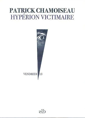 Patrick Chamoiseau Hypérion victimaire, Martiniquais épouvantable, Découverte d’une Martinique méconnue