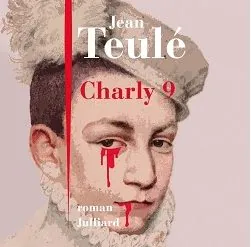 Charly 9, Jean Teulé, Piètre anecdote au sujet d’un roi bouffon