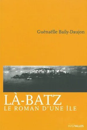 Là-Batz de Guenaëlle Bailly-Daujon, île singulière et femme impétueuse