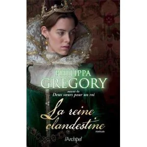 La reine clandestine de Philippa Gregory, un roman de vacances