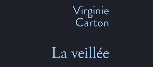 Avec La veillée Virginie Carton ouvre la nuit de la vérité