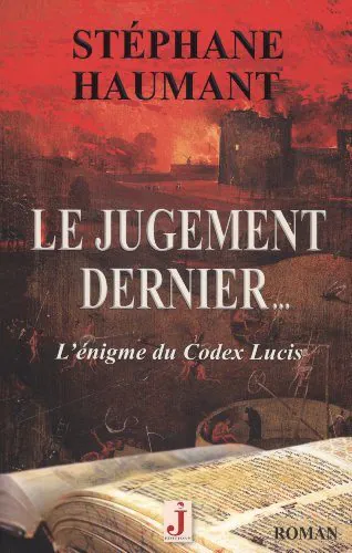 Le jugement dernier de Stéphane Haumant, le Codex Lucis revisité, encore revisité…