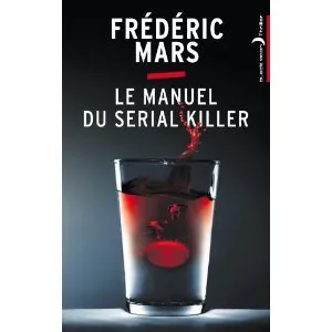 Le manuel du serial killer de Frédéric Mars, le manuel du parfait thriller