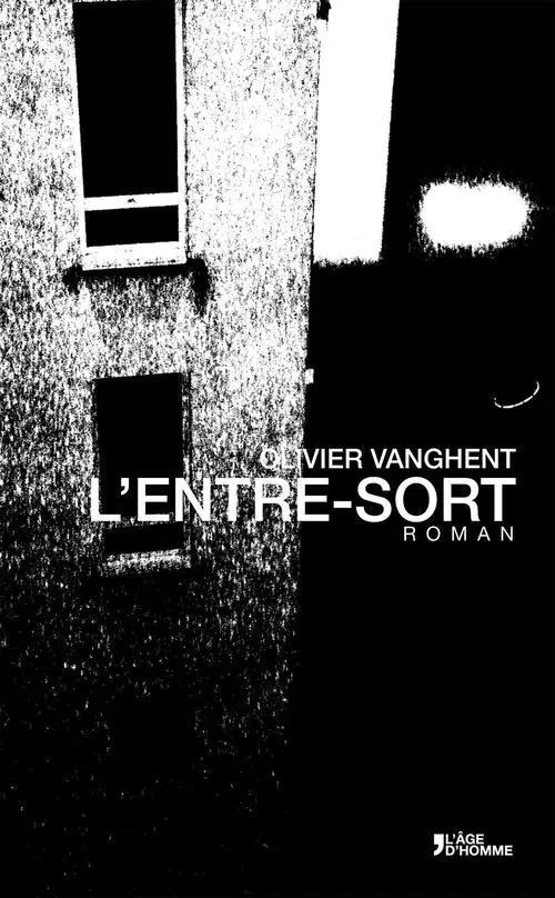 L’Entre-Sort d’Olivier Vanghent > Un roman malcontemporain