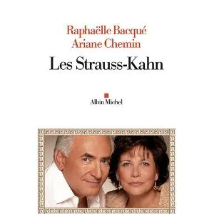 Raphaëlle Bacqué, Ariane Chemin et Strauss-Kahn > La fausse audace de l’opportunisme people