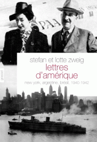 Lettres d’Amérique de Lotte et Stefan Zweig, New York, Argentine, Brésil, suicide