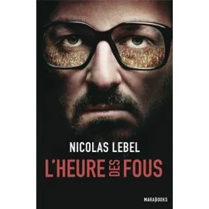 L’heure des fous de Nicolas Lebel, SDF et linguistique, caricatural et hilarant