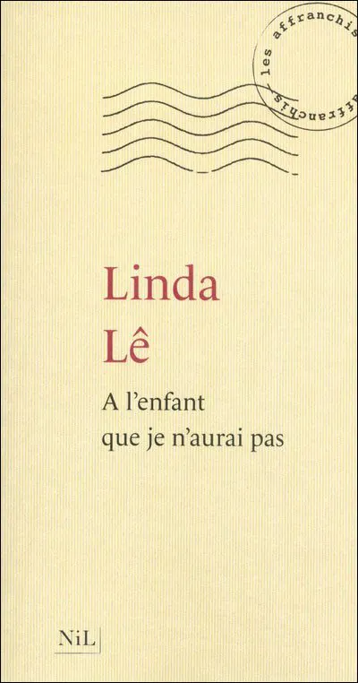 Linda Lê > À l’enfant que je n’aurai pas