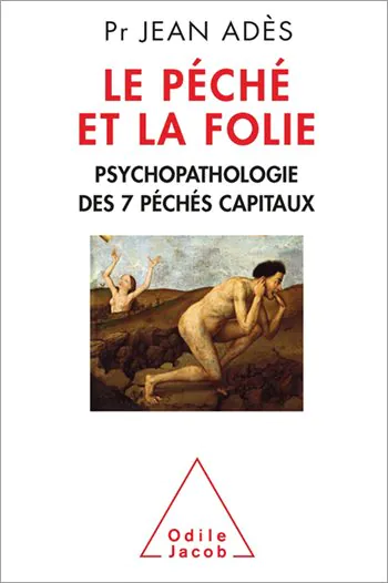 Le Péché et la Folie, psychopathologie des 7 péchés capitaux