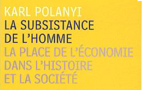 Karl Polanyi (1886-1964) > La subsistance de l’homme