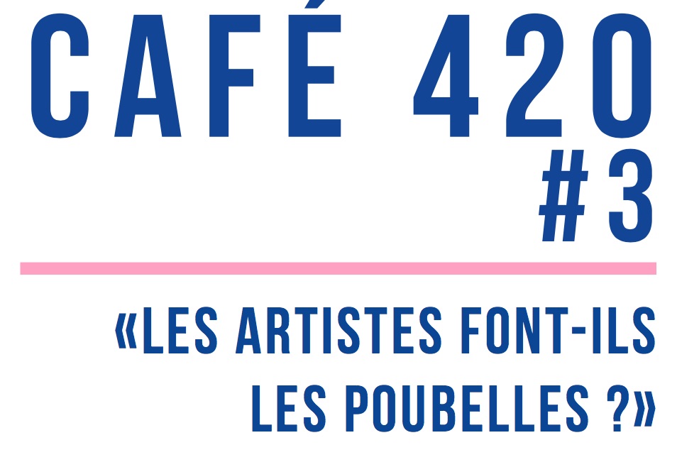 Ateliers du vent. CAFÉ 420 de la Collective avec la Belle déchette, artistes et poubelles…