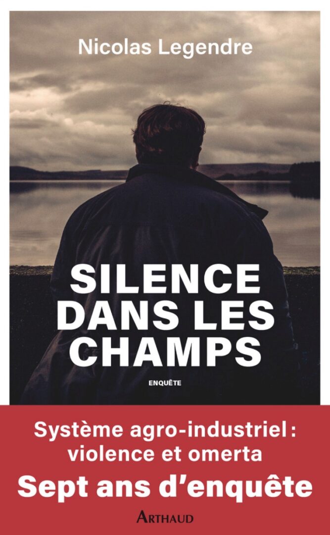 Silence dans les champs ou l’omerta agricole bretonne par Nicolas Legendre prix Albert Londres