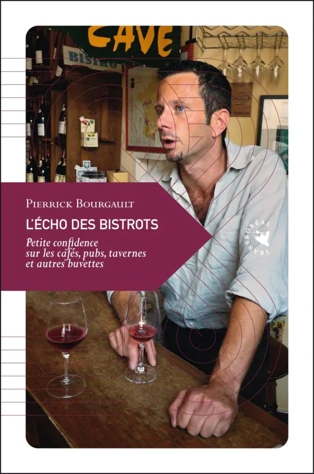 Pierrick Bourgault, L’écho des bistrots – Petite confidence sur les cafés > Bréviaire du zinc