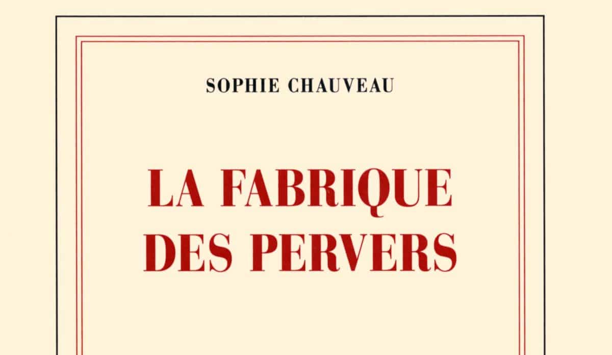 LA FABRIQUE DES PERVERS DE SOPHIE CHAUVEAU