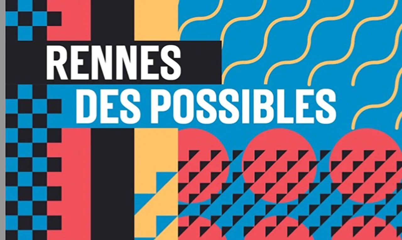 RENNES DES POSSIBLES. UN LIVRE SOCIAL INSPIRANT ET ECONOMIQUEMENT PRECURSEUR