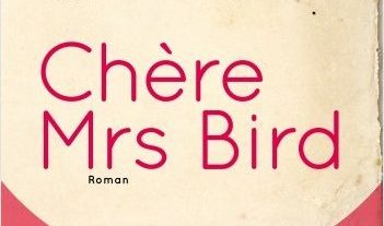 CHÈRE MRS BIRD DE AJ PEARCE, ILLUSIONS ET DÉSILLUSIONS DURANT LA GUERRE