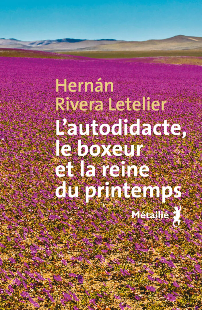 L'autodidacte le boxeur et la reine du printemps Hernán Rivera Letelier