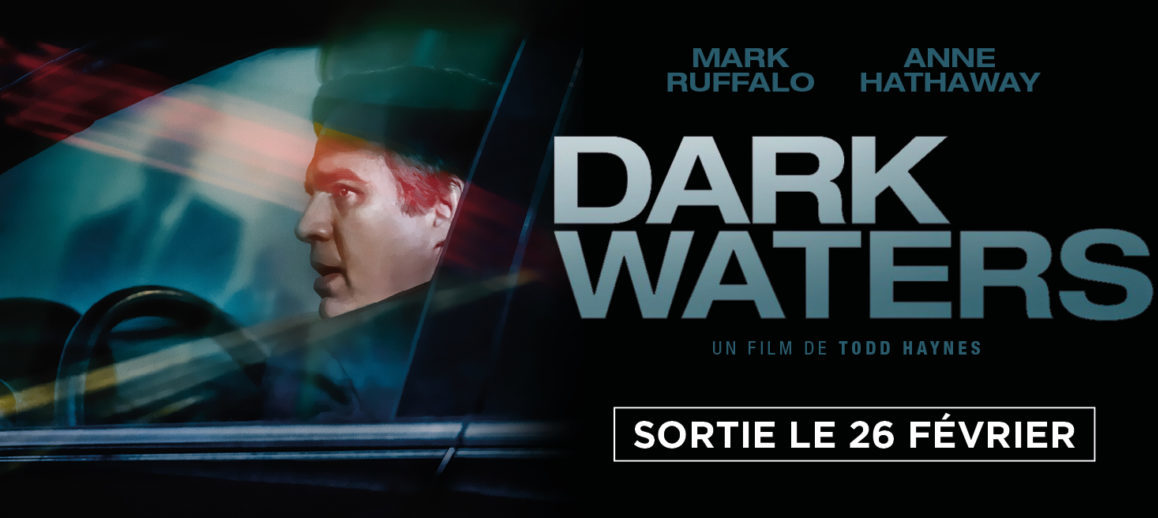 DARK WATERS, MARK RUFFALO ACTEUR ENGAGÉ