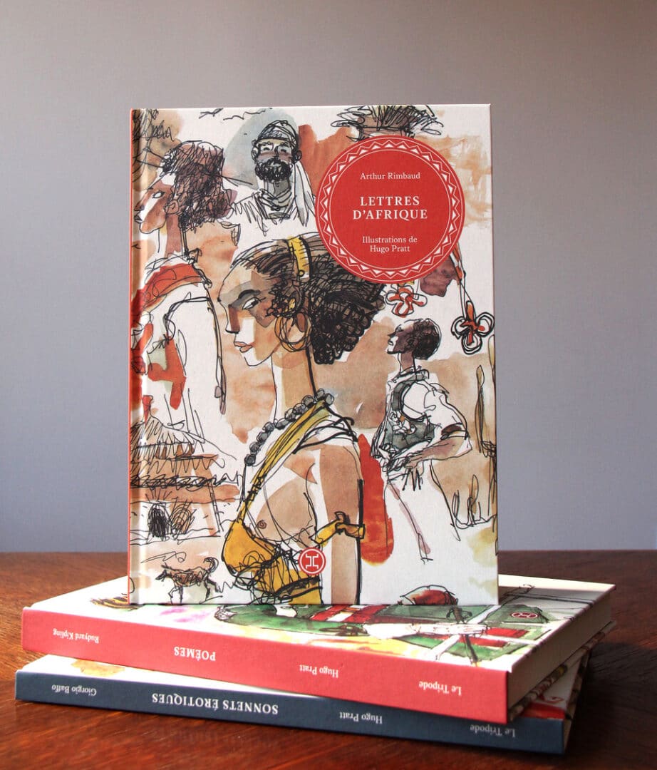 HUGO PRATT ARTHUR RIMBAUD, LETTRES D’AFRIQUE VOYAGES ÉTHIOPIQUES AU TRIPODE