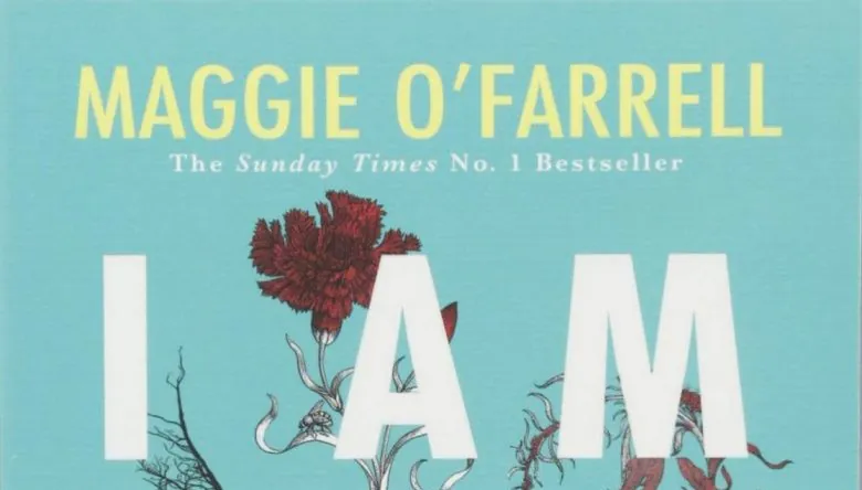 I AM, I AM, I AM, LA RÉSILIENCE DE MAGGIE O’FARRELL