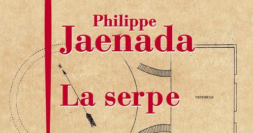 PHILIPPE JAENADA LIVRE AVEC LA SERPE UN ROMAN TRANCHANT (PRIX FEMINA 2017)