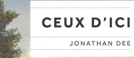 LE ROMAN CEUX D’ICI DE JONATHAN DEE DÉCRIT L’AVÈNEMENT D’UN AUTORITARISME