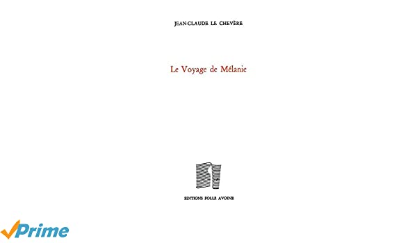 LE VOYAGE DE MÉLANIE EN BAIE DES MOCHONS, ROMAN GRINÇANT DE JEAN-CLAUDE LE CHEVÈRE