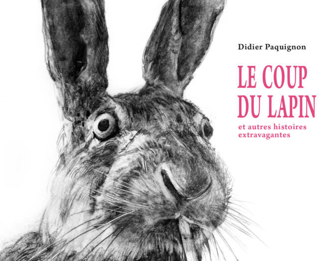 COUP DU LAPIN DE DIDIER PAQUIGNON, LIÈVRE ENRAGÉ ET LAPEREAU SANS OREILLES