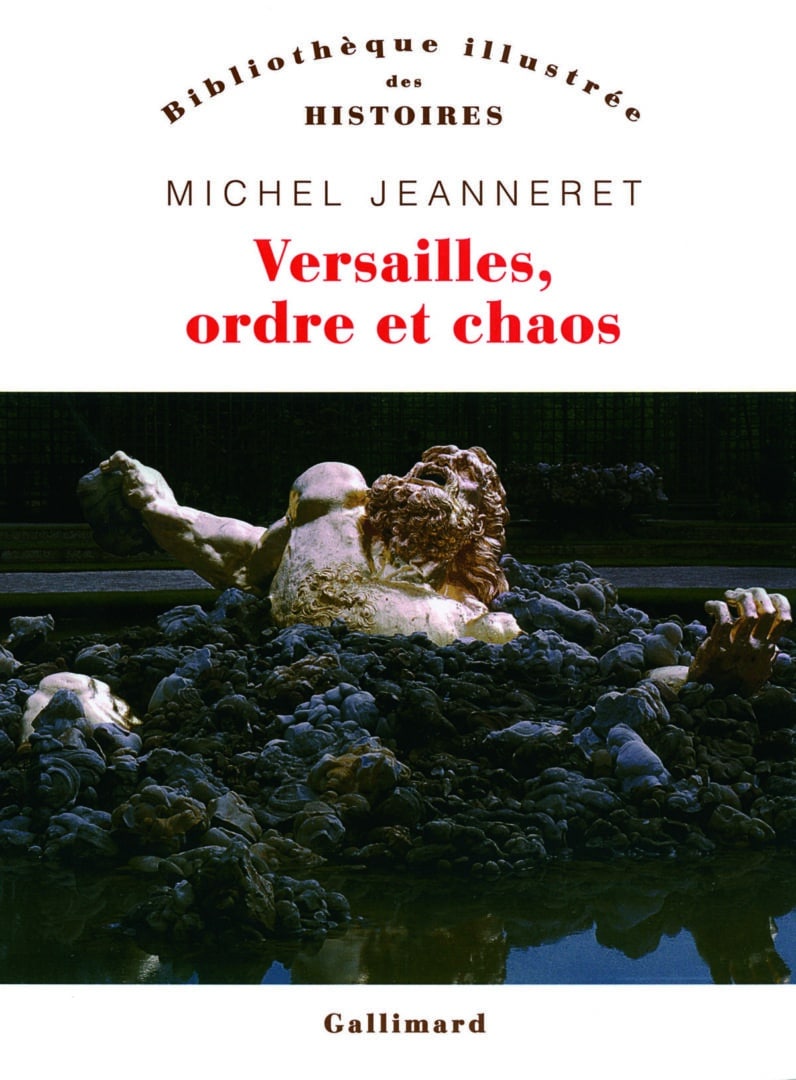 OMBRE ET LUMIÈRE DU GRAND SIÈCLE, VERSAILLES, ORDRE ET CHAOS DE MICHEL JEANNERET