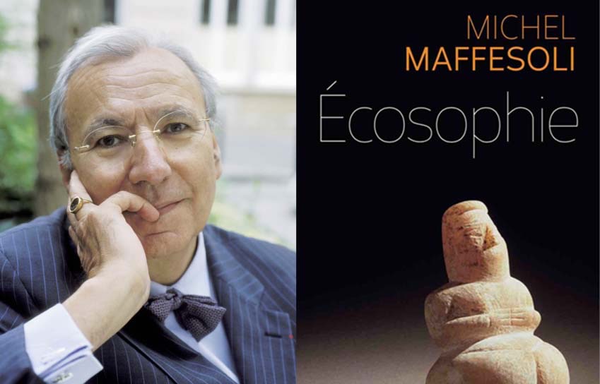 MICHEL MAFFESOLI, « L’ÉCOSOPHIE, UNE ÉCOLOGIE POUR NOTRE TEMPS »